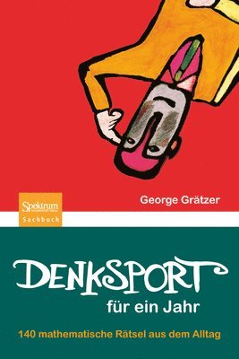 George Grätzer - Denksport Für Ein Jahr: 140 Mathematische Rätsel Aus Dem Alltag, Häftad