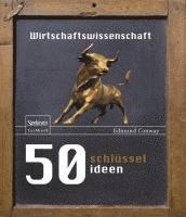 Edmund Conway - 50 Schlüsselideen Wirtschaftswissenschaft, Inbunden