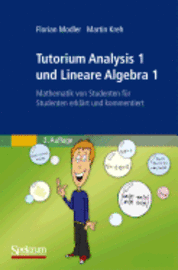 bokomslag Tutorium Analysis 1 Und Lineare Algebra 1: Mathematik Von Studenten Fur Studenten Erklart Und Kommentiert