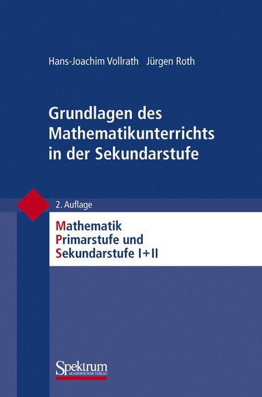 Hans-Joachim Vollrath, Jürgen Roth, Friedhelm Padberg - Grundlagen des Mathematikunterrichts in der Sekundarstufe, Häftad