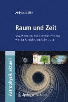 Andreas Müller - Raum Und Zeit: Vom Weltall Zu Den Extradimensionen - Von Der Sanduhr Zum Spinschaum, Häftad