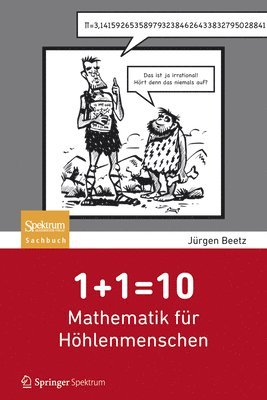bokomslag 1+1=10: Mathematik für Höhlenmenschen