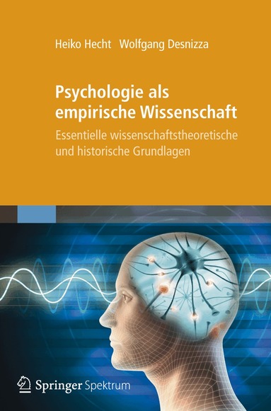 Heiko Hecht, Wolfgang Desnizza - Psychologie als empirische Wissenschaft, Häftad