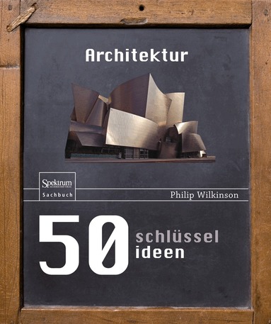 Philip Wilkinson - 50 Schlüsselideen Architektur, Inbunden