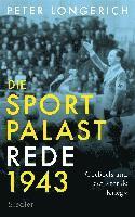 Peter Longerich - Die Sportpalast-Rede 1943, Inbunden