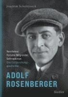 Joachim Scholtyseck - Adolf Rosenberger - Rennfahrer, Porsche-Mitgründer, Selfmademan, Inbunden