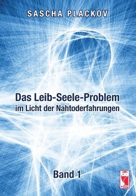 bokomslag Das Leib-Seele-Problem im Licht der Nahtoderfahrungen