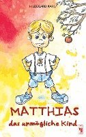 bokomslag Matthias, das unmögliche Kind