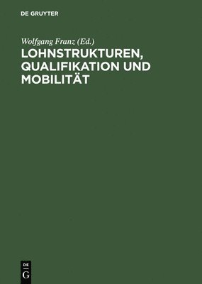 Wolfgang Franz - Lohnstrukturen, Qualifikation und Mobilität, Inbunden