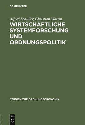 Alfred Schüller, Christian Watrin - Wirtschaftliche Systemforschung und Ordnungspolitik, Inbunden