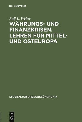 Ralf L Weber - Währungs- und Finanzkrisen. Lehren für Mittel- und Osteuropa, Inbunden