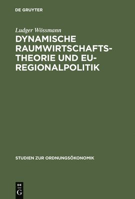 Ludger Wössmann - Dynamische Raumwirtschaftstheorie und EU-Regionalpolitik, Inbunden