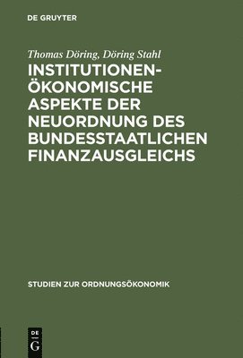 Thomas Döring, Döring Stahl - Institutionenökonomische Aspekte Der Neuordnung Des Bundesstaatlichen Finanzausgleichs, Inbunden