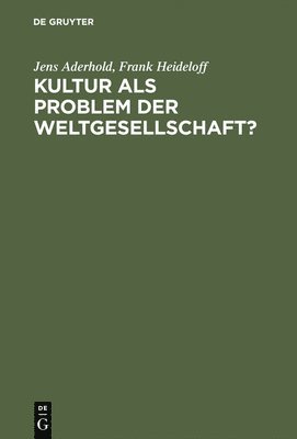 Kultur als Problem der Weltgesellschaft? 1