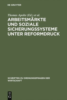 Thomas Apolte, Uwe Vollmer - Arbeitsmärkte und soziale Sicherungssysteme unter Reformdruck, Inbunden