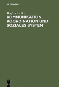 bokomslag Kommunikation, Koordination und soziales System