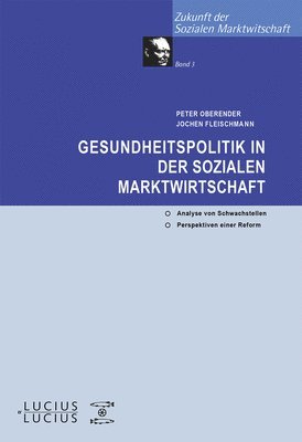 Peter O Oberender, Jochen Fleischmann - Gesundheitspolitik in der Sozialen Marktwirtschaft, Inbunden