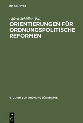Alfred Schüller - Orientierungen für ordnungspolitische Reformen, Inbunden