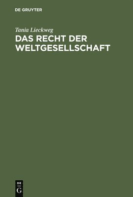 Tania Lieckweg - Recht der Weltgesellschaft, Inbunden