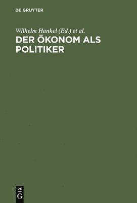 Wilhelm Hankel, Karl A Schachtschneider, Joachim Starbatty - Ökonom als Politiker, Inbunden