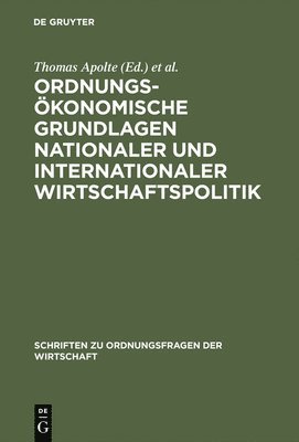 Thomas Apolte, Rolf Caspers - Ordnungsökonomische Grundlagen nationaler und internationaler Wirtschaftspolitik, Inbunden