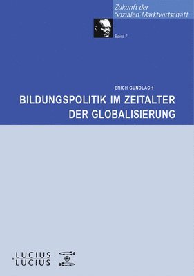 Erich Gundlach - Bildungspolitik im Zeitalter der Globalisierung, Inbunden
