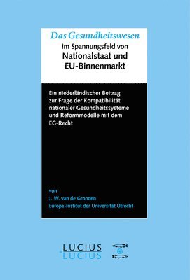 Johan W Van De Gronden, Johan W. Van De Gronden, Johan W van de Gronden - Gesundheitswesen im Spannungsfeld von Nationalstaat und EU-Binnenmarkt, Inbunden