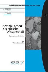 bokomslag Soziale Arbeit als ethische Wissenschaft