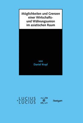 bokomslag Mglichkeiten und Grenzen einer Wirtschafts- und Whrungsunion im asiatischen Raum