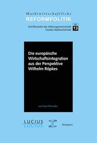 bokomslag Die Europische Wirtschaftsintegration Aus Der Perspektive Wilhelm Rpkes