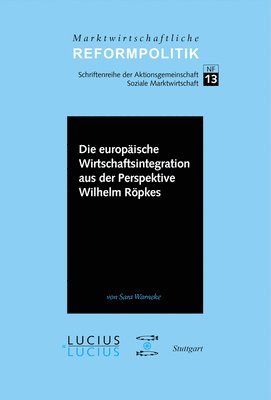 bokomslag Die Europäische Wirtschaftsintegration Aus Der Perspektive Wilhelm Röpkes