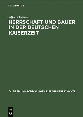 Alfons Dopsch - Herrschaft und Bauer in der deutschen Kaiserzeit, Inbunden