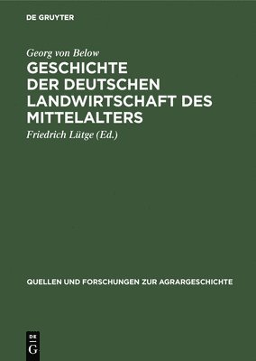 Georg Von Below, Friedrich Lütge - Geschichte der deutschen Landwirtschaft des Mittelalters, Inbunden