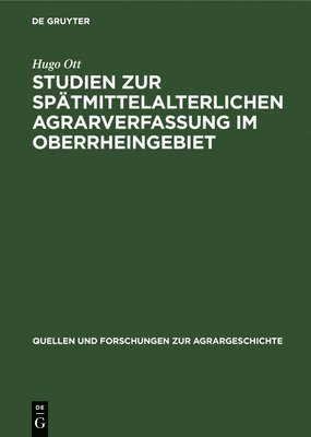 Studien Zur Sptmittelalterlichen Agrarverfassung Im Oberrheingebiet 1