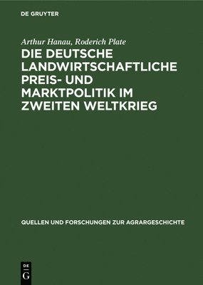 bokomslag Die deutsche landwirtschaftliche Preis- und Marktpolitik im Zweiten Weltkrieg