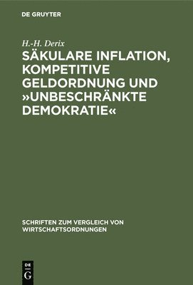 H -H Derix - Säkulare Inflation, Kompetitive Geldordnung Und »Unbeschränkte Demokratie«, Inbunden