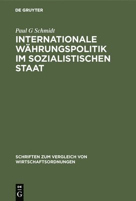 Paul G Schmidt - Internationale Währungspolitik Im Sozialistischen Staat, Inbunden