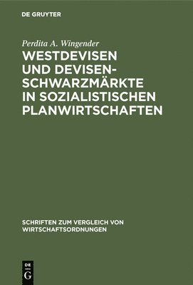 Perdita A Wingender - Westdevisen und Devisenschwarzmärkte in sozialistischen Planwirtschaften, Inbunden