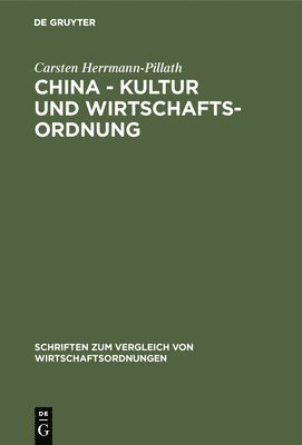 Carsten Herrmann-Pillath - China - Kultur und Wirtschaftsordnung, Inbunden