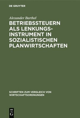 Alexander Barthel - Betriebssteuern ALS Lenkungsinstrument in Sozialistischen Planwirtschaften, Inbunden
