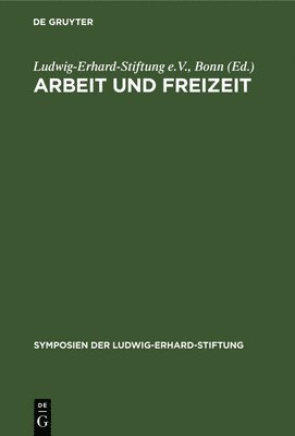 Ludwig-Erhard-Stiftung E V Bonn, Ludwig-Erhard-Stiftung E. V. Bonn, Bonn, Ludwig-Erhard-Stiftung e.V., Bonn Ludwig-Erhard-Stiftung E. V. - Arbeit und Freizeit, Inbunden