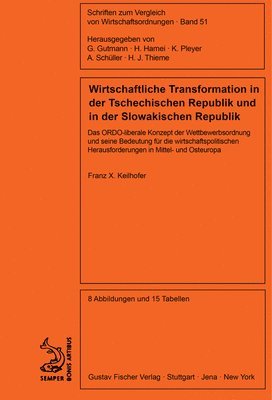 Franz X. Keilhofer - Wirtschaftliche Transformation in Der Tschechischen Republik Und in Der Slowakischen Republik: Das Ordo-Liberale Konzept Der Wettbewerbsordnung Und Se, Häftad