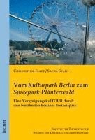 bokomslag Vom 'Kulturpark Berlin' Zum 'Spreepark Planterwald: Eine Vergnugungskultour Durch Den Beruhmten Berliner Freizeitpark