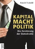 bokomslag Kapital Macht Politik: Die Zerstorung Der Demokratie
