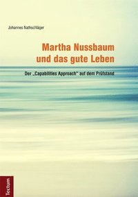 bokomslag Martha Nussbaum Und Das Gute Leben: Der 'Capabilities Approach' Auf Dem Prufstand