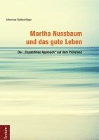 Martha Nussbaum Und Das Gute Leben: Der 'Capabilities Approach' Auf Dem Prufstand 1