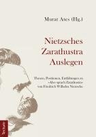 bokomslag Nietzsches Zarathustra Auslegen: Thesen, Positionen Und Entfaltungen Zu Also Sprach Zarathustra Von Friedrich Wilhelm Nietzsche