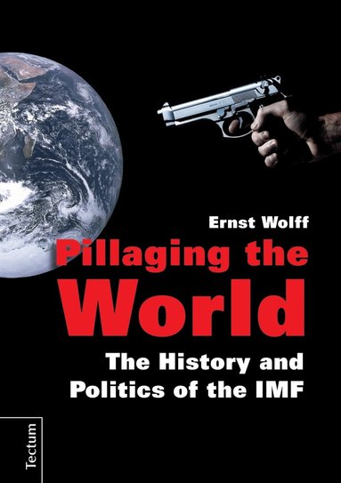 Ernst Wolff - Pillaging the World, Häftad