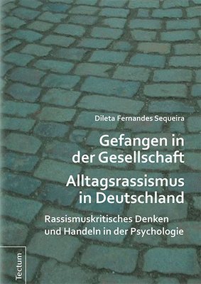 bokomslag Gefangen in Der Gesellschaft - Alltagsrassismus in Deutschland: Rassismuskritisches Denken Und Handeln in Der Psychologie