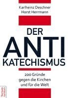 bokomslag Der Antikatechismus: 200 Grunde Gegen Die Kirchen Und Fur Die Welt